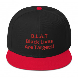 B.L.A.T (Black Lives Are Targets) Snapback Hat 